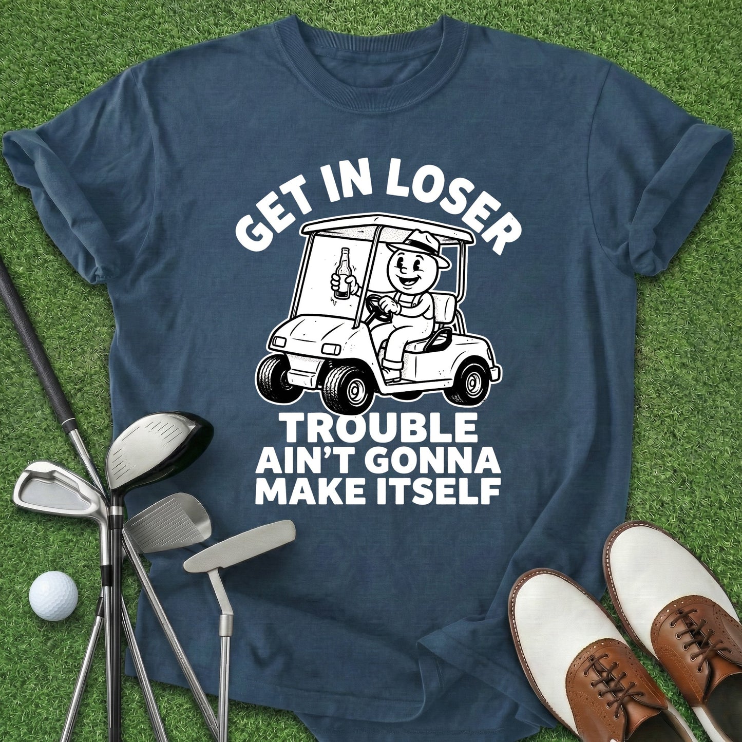 Get In Loser T-Shirt